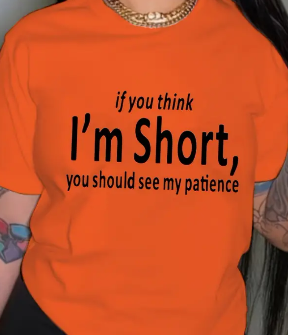 If You Think I'm Short Tee