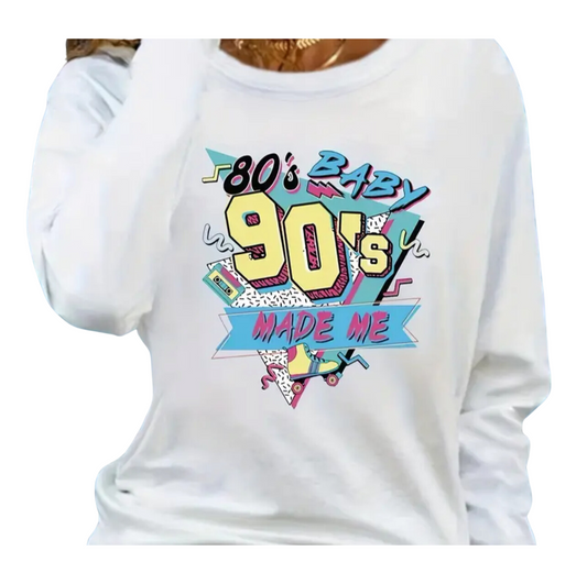 80's Baby 90's Raised Me Long Sleeve Tee