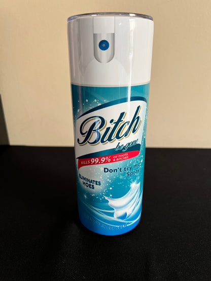 Bitch Be Gone Tumblers (White Top)